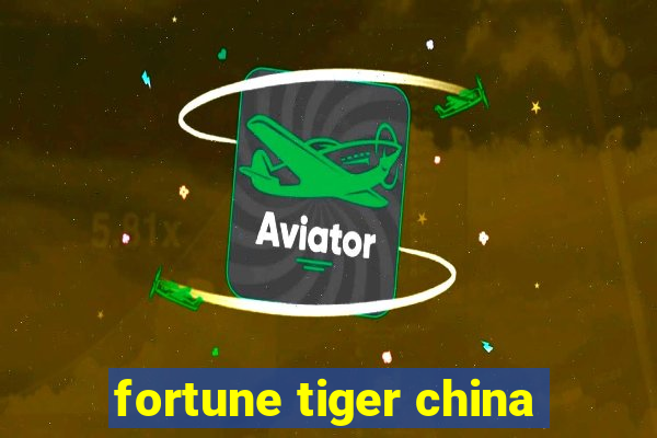 fortune tiger china