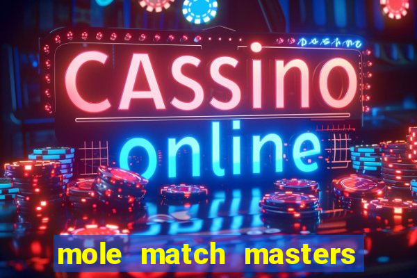 mole match masters ganha dinheiro