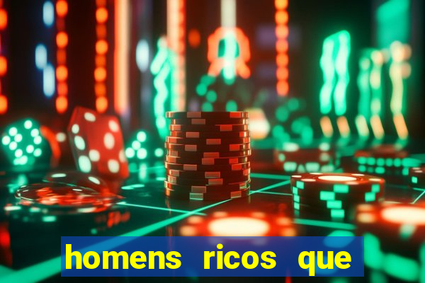 homens ricos que querem bancar whatsapp