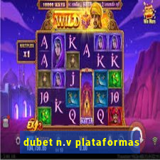 dubet n.v plataformas