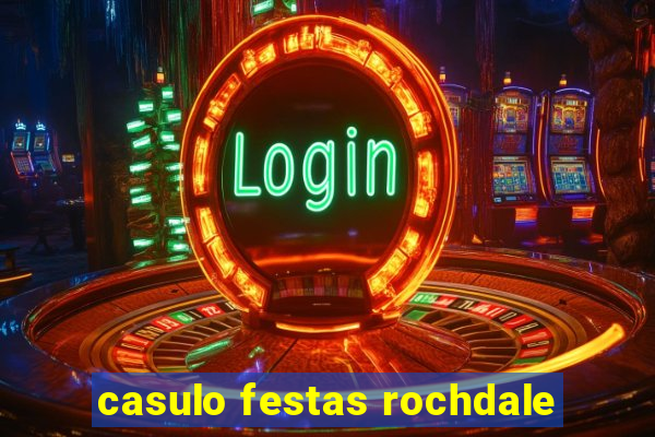 casulo festas rochdale