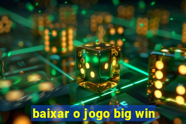 baixar o jogo big win