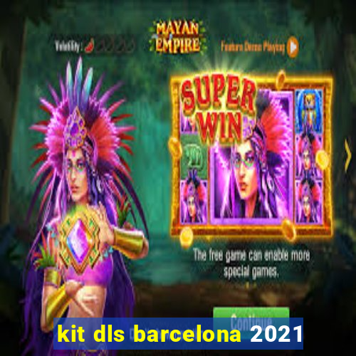 kit dls barcelona 2021