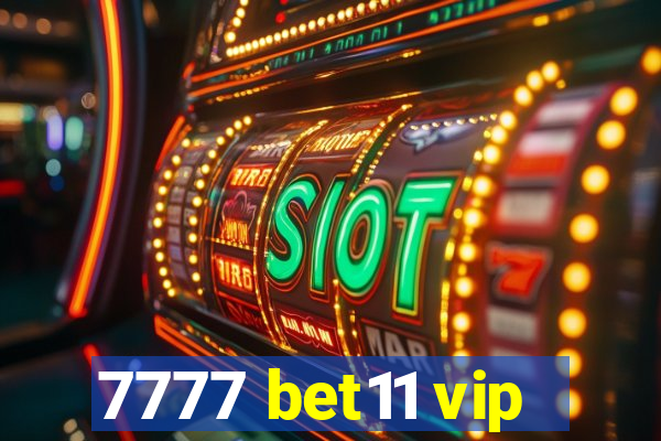 7777 bet11 vip