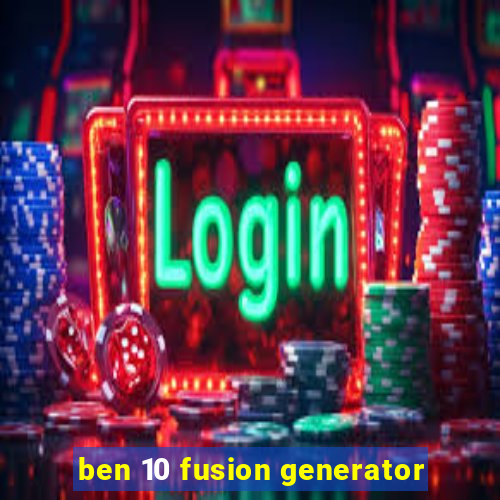 ben 10 fusion generator