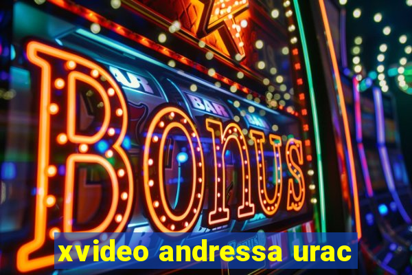 xvideo andressa urac