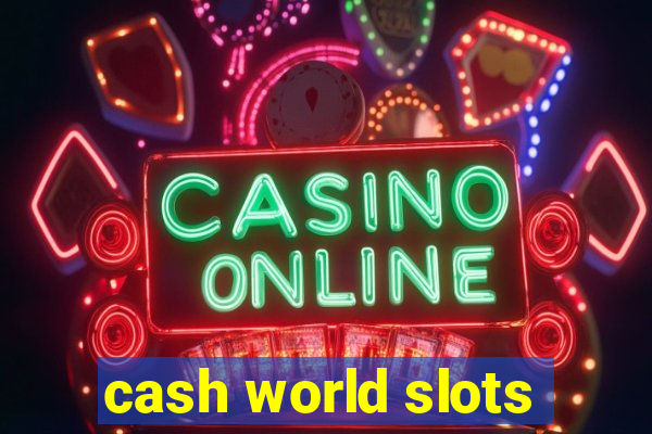 cash world slots