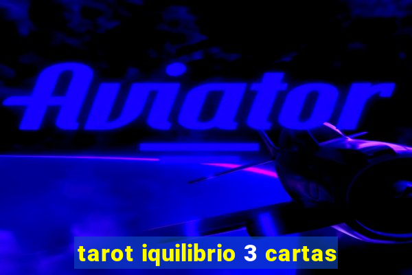 tarot iquilibrio 3 cartas