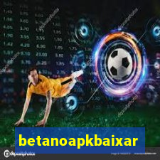 betanoapkbaixar