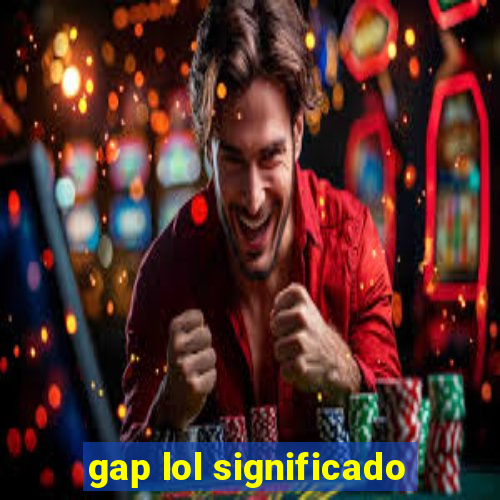 gap lol significado