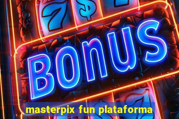 masterpix fun plataforma