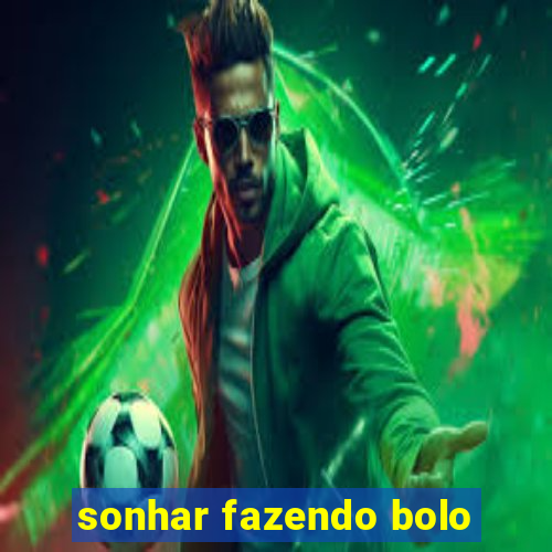 sonhar fazendo bolo