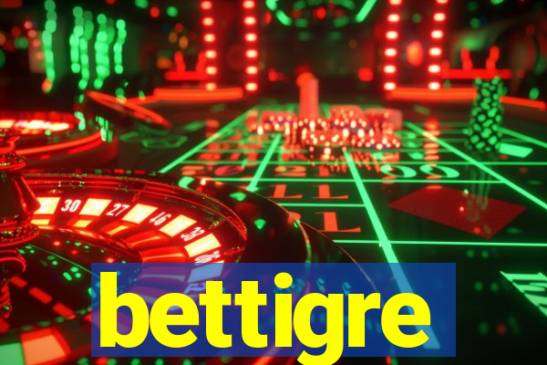 bettigre