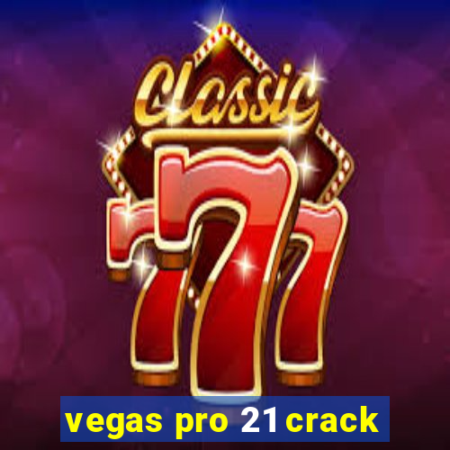 vegas pro 21 crack