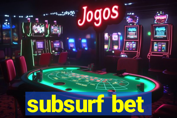 subsurf bet