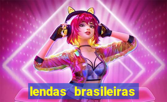 lendas brasileiras desconhecidas do folclore