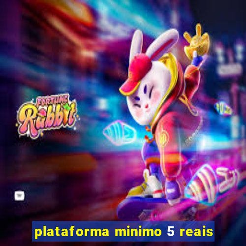 plataforma minimo 5 reais