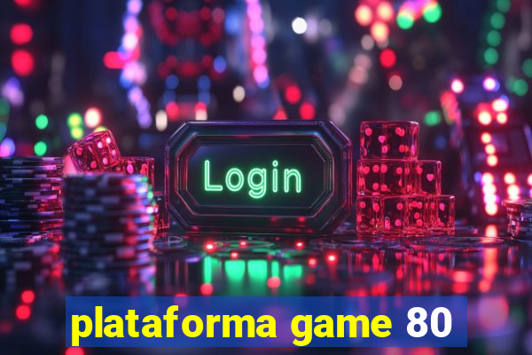 plataforma game 80