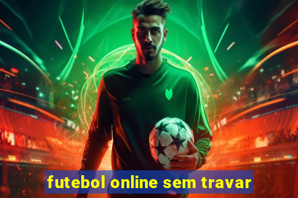 futebol online sem travar