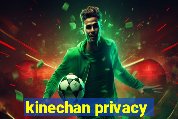 kinechan privacy