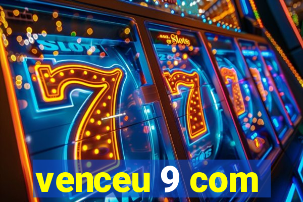 venceu 9 com