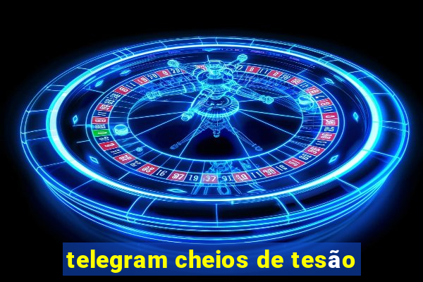 telegram cheios de tesão