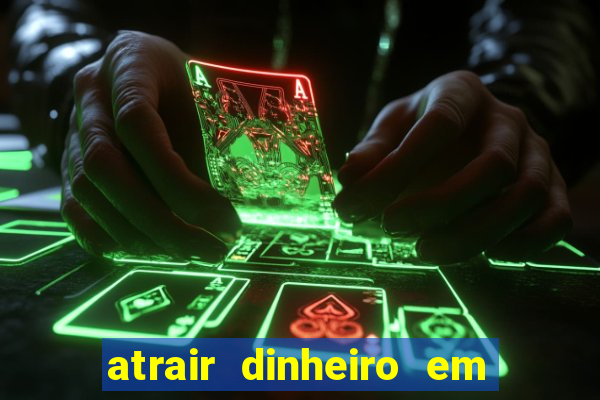 atrair dinheiro em 2 dias