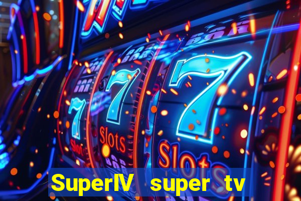 SuperIV super tv ao vivo super tv ao vivo -