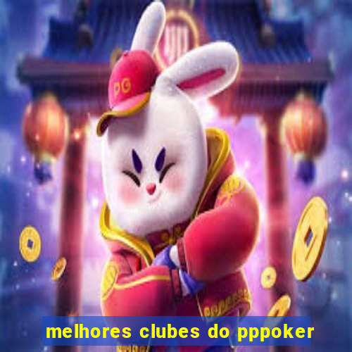 melhores clubes do pppoker