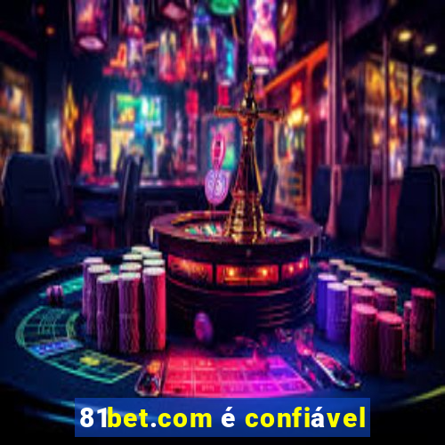 81bet.com é confiável