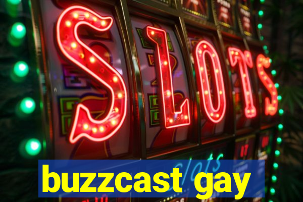 buzzcast gay