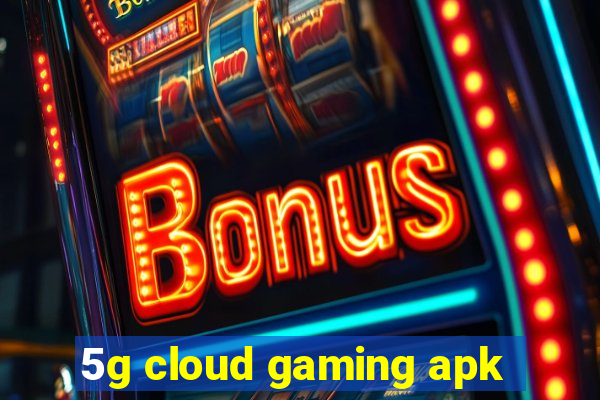 5g cloud gaming apk