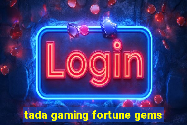 tada gaming fortune gems