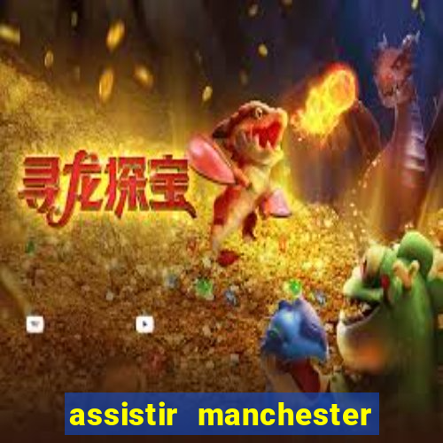 assistir manchester city ao vivo futemax