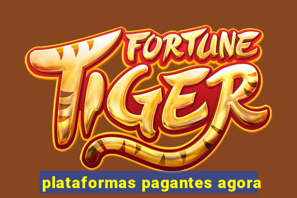 plataformas pagantes agora