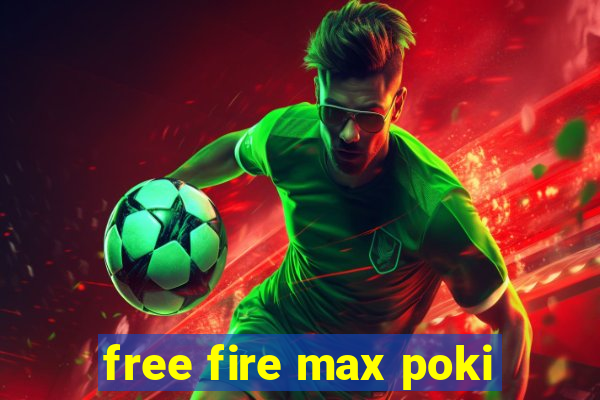 free fire max poki