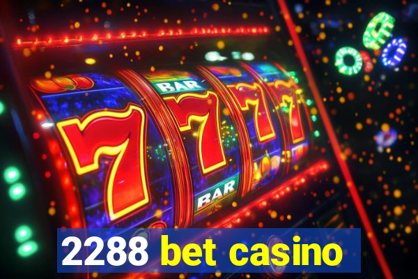 2288 bet casino