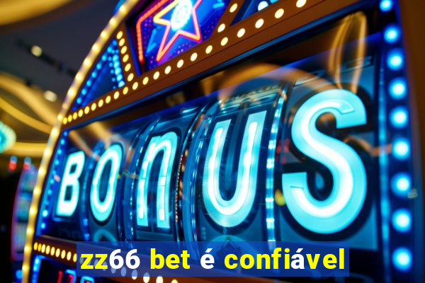 zz66 bet é confiável