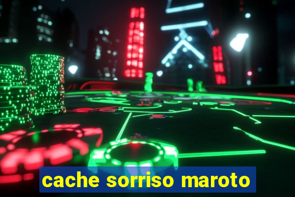 cache sorriso maroto