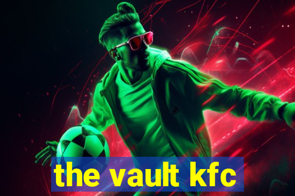 the vault kfc