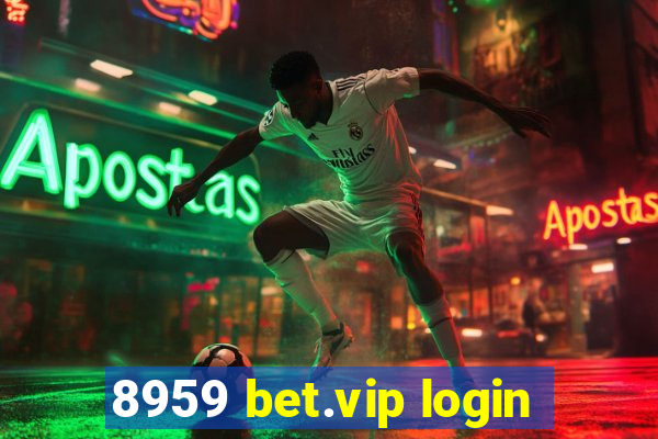 8959 bet.vip login