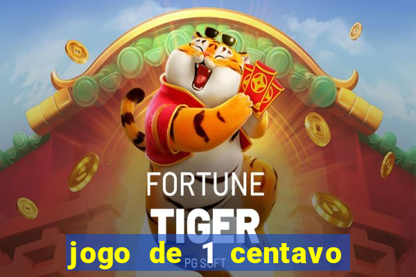 jogo de 1 centavo no esporte da sorte