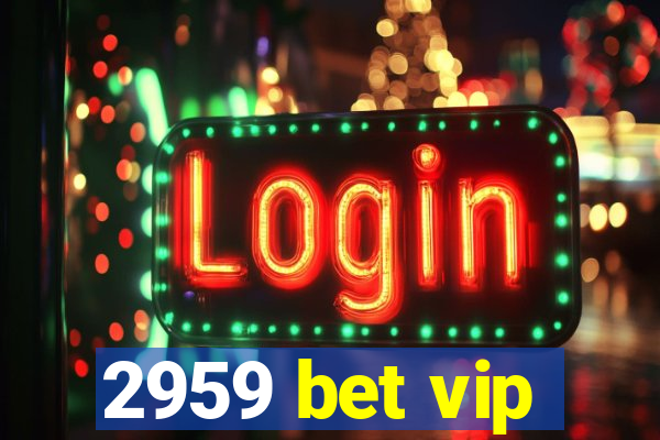 2959 bet vip