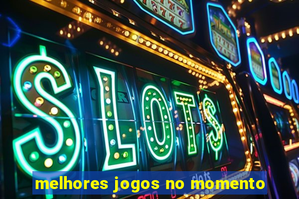 melhores jogos no momento