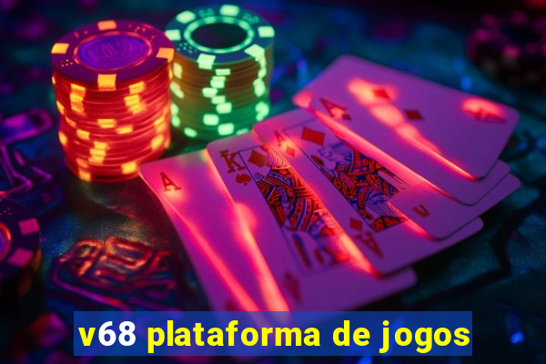 v68 plataforma de jogos