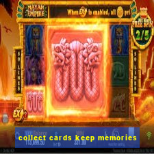 collect cards keep memories