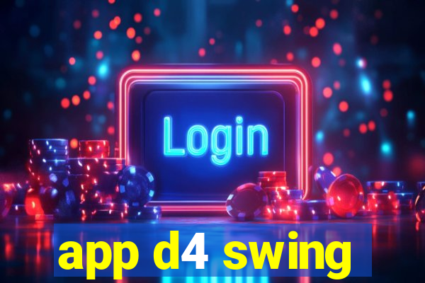 app d4 swing