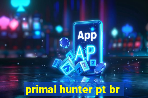 primal hunter pt br