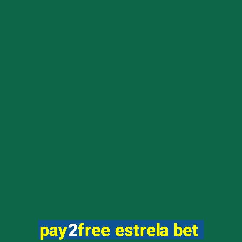 pay2free estrela bet