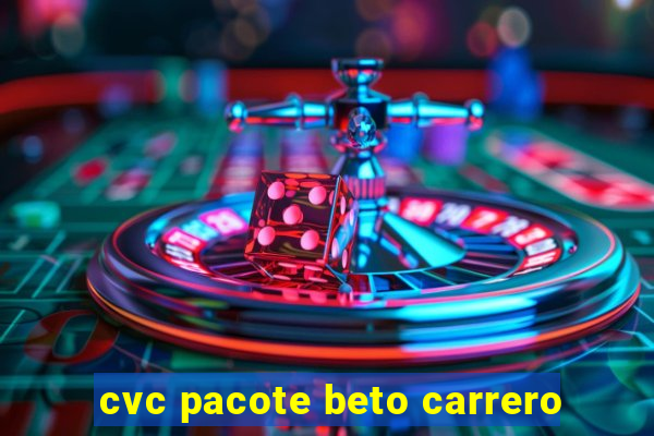 cvc pacote beto carrero